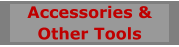 Accessories &  Other Tools