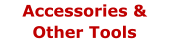 Accessories &  Other Tools